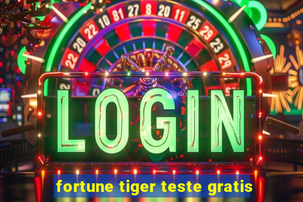 fortune tiger teste gratis